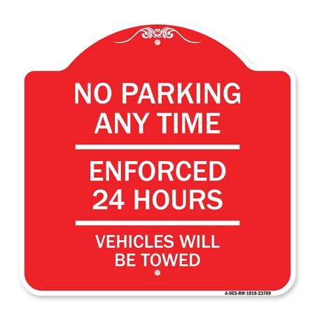 Signmission No Parking Anytime Enforced 24 Hours Vehicles Towed Heavy-Gauge Alum Sign, 18" x 18", RW-1818-23769 A-DES-RW-1818-23769